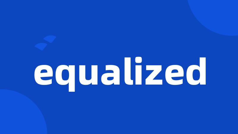 equalized