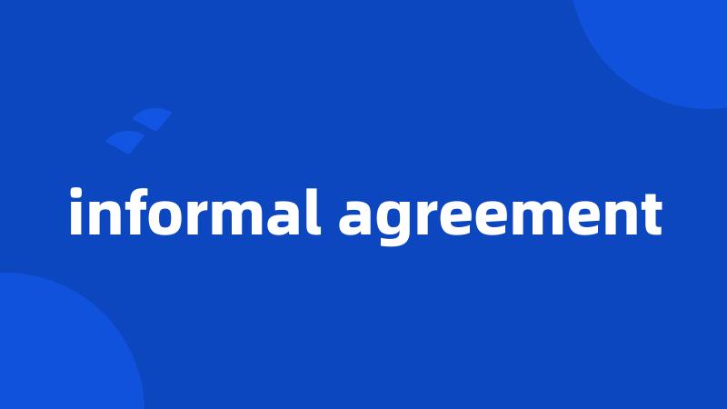 informal agreement