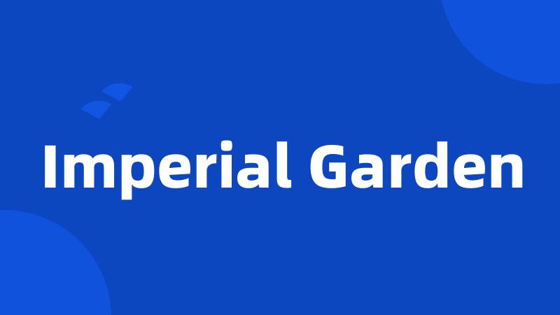 Imperial Garden