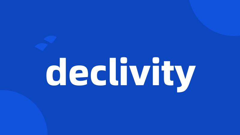 declivity