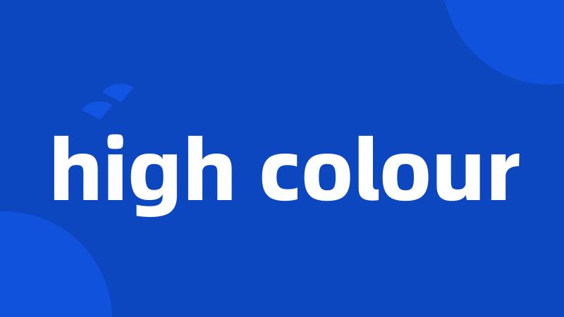 high colour