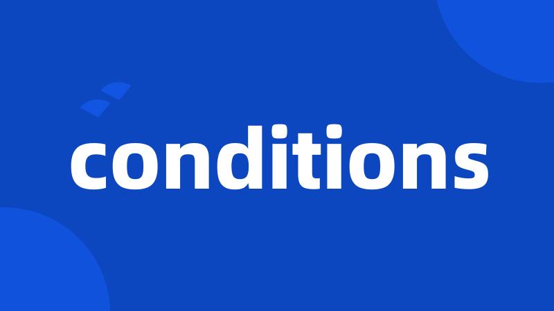 conditions