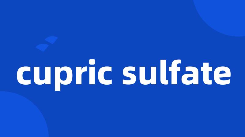 cupric sulfate