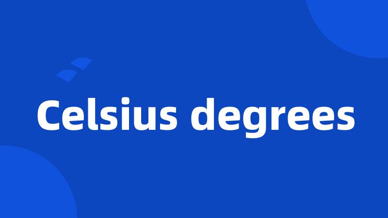 Celsius degrees