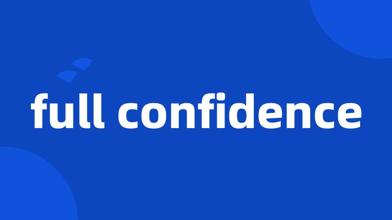 full confidence