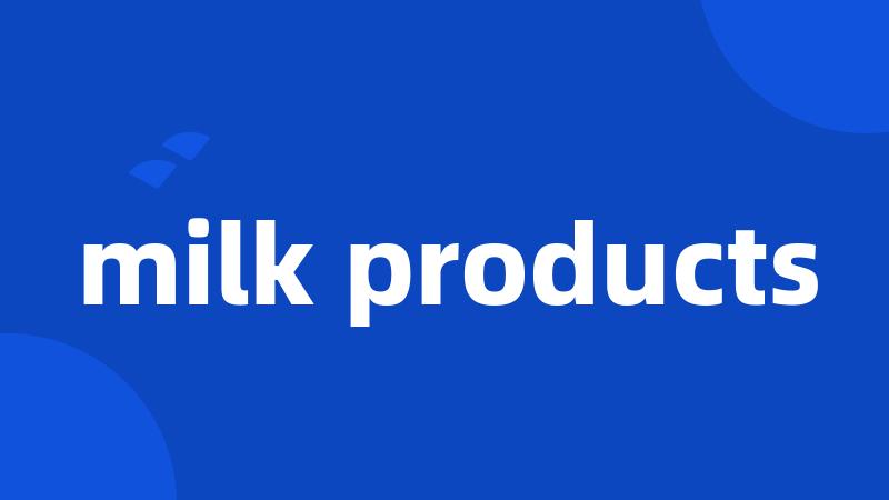 milk products