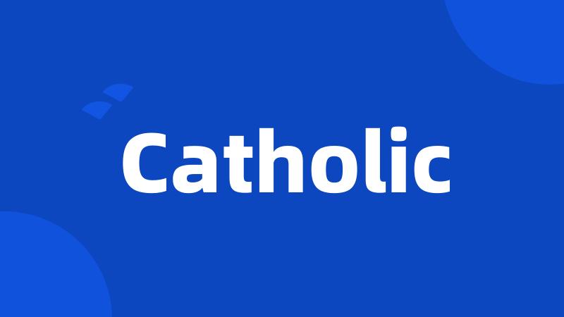 Catholic