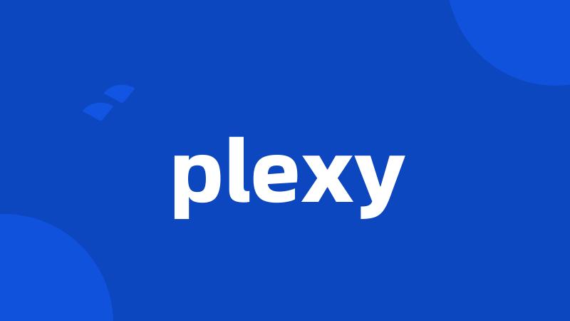 plexy