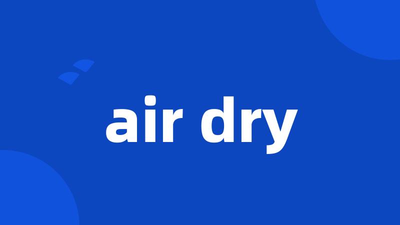 air dry