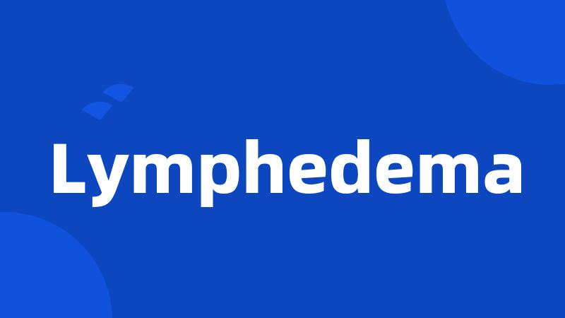 Lymphedema