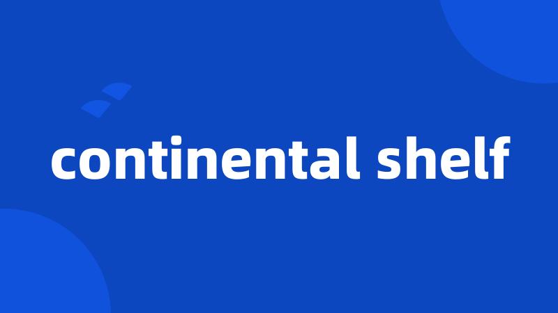 continental shelf