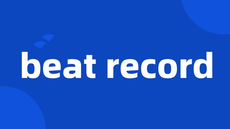 beat record