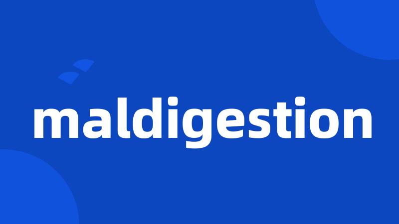 maldigestion