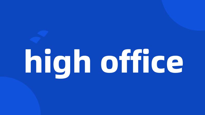 high office