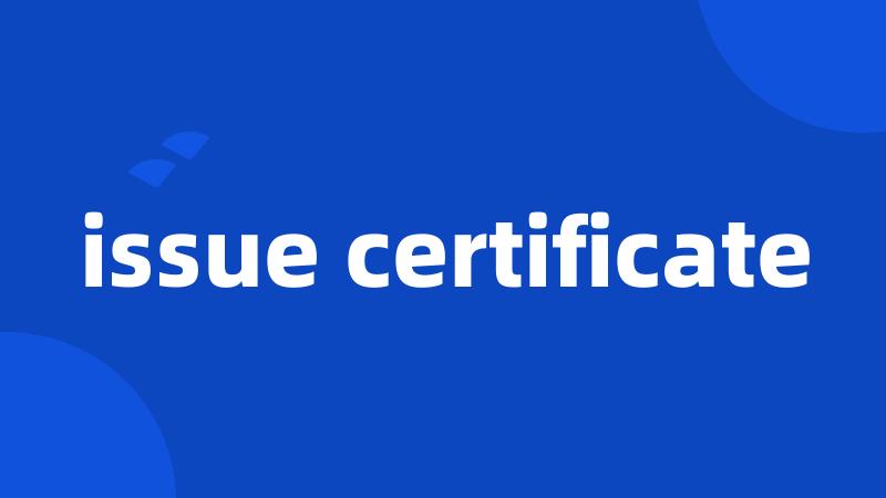 issue certificate