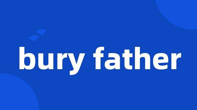 bury father