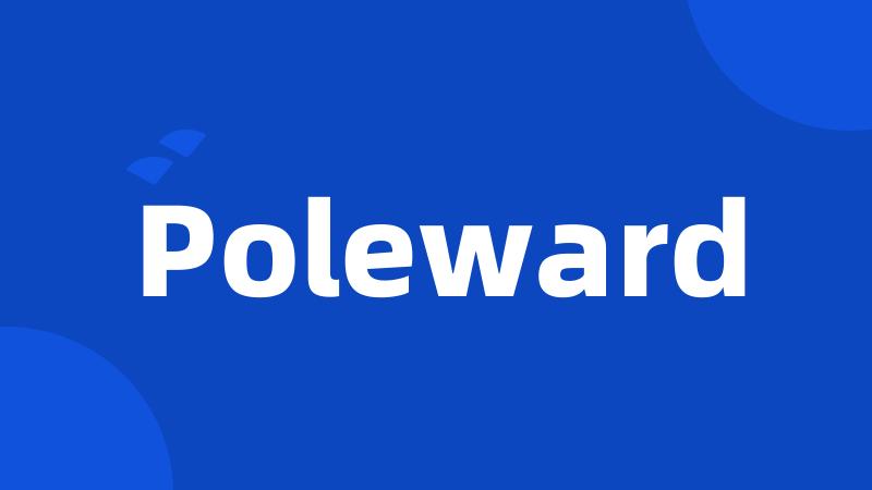 Poleward