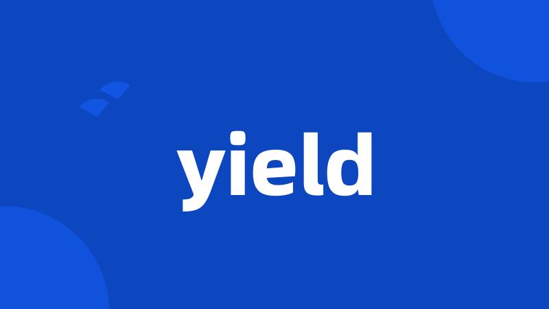 yield