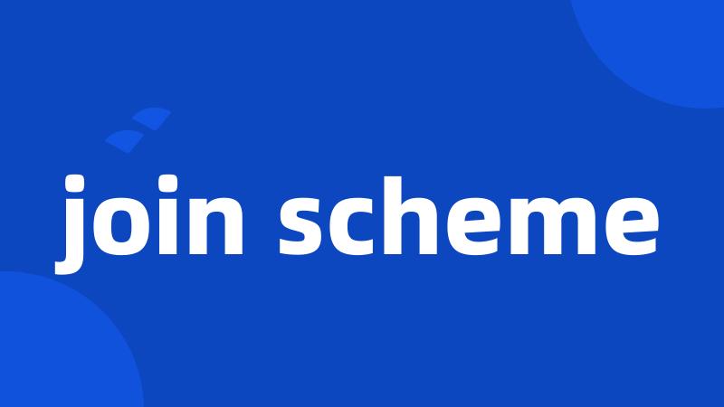 join scheme