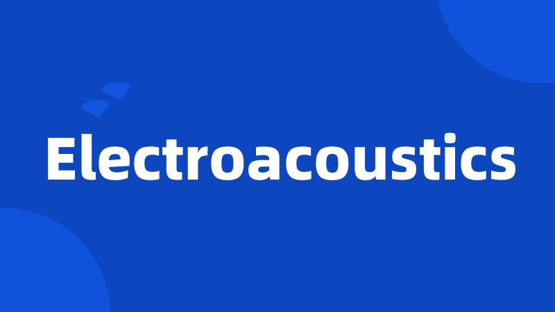 Electroacoustics