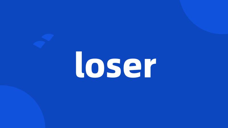 loser