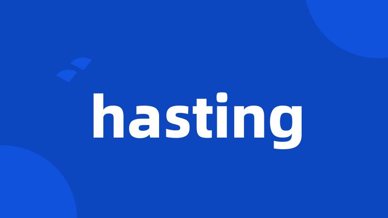 hasting