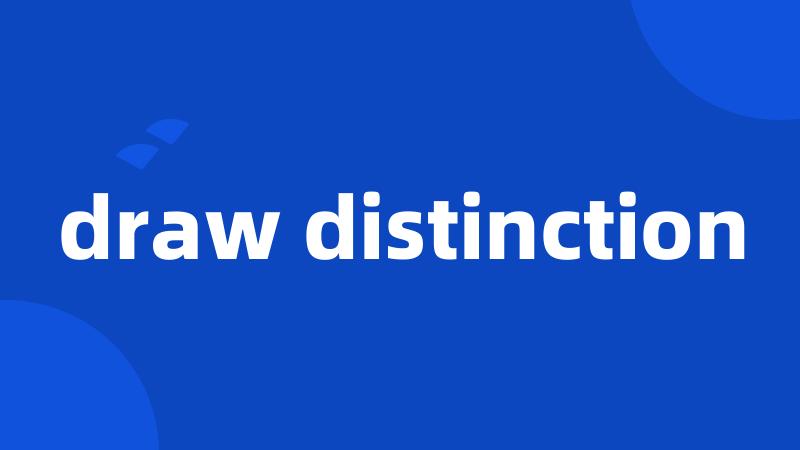 draw distinction