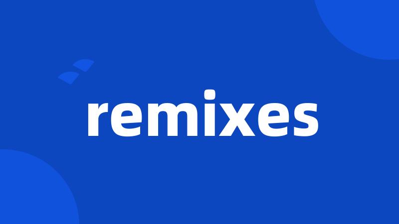 remixes