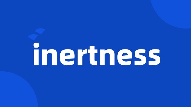 inertness