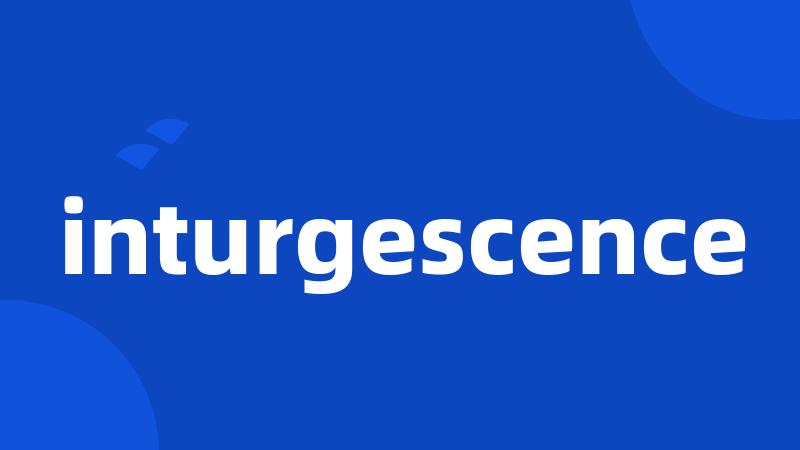 inturgescence