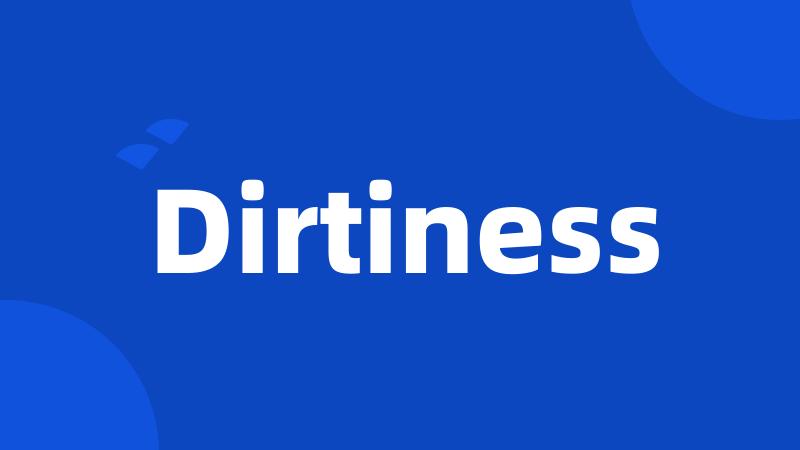 Dirtiness