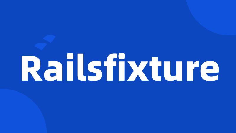 Railsfixture