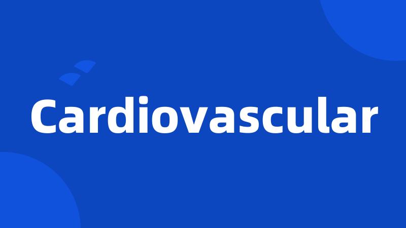 Cardiovascular