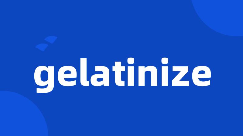 gelatinize