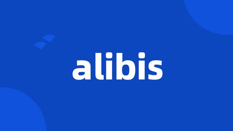 alibis