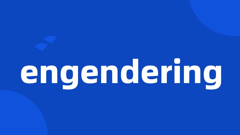 engendering