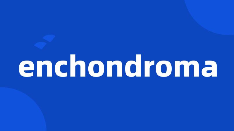 enchondroma