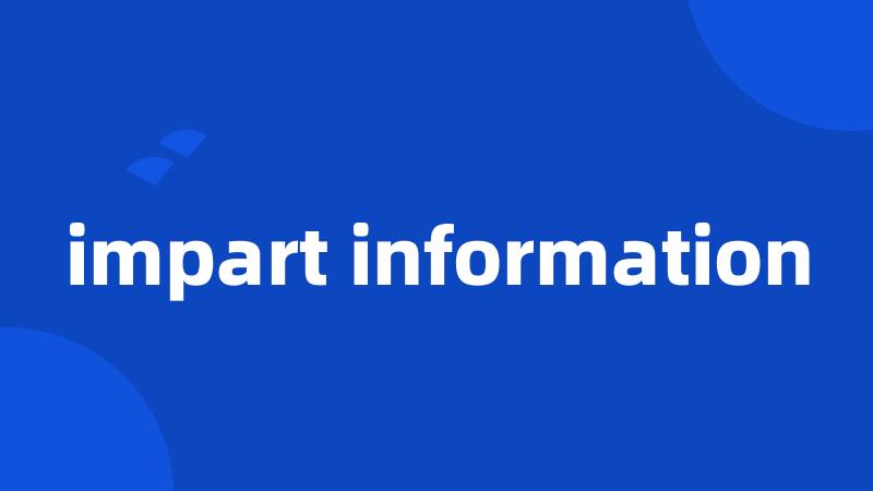 impart information