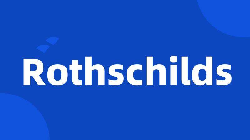 Rothschilds