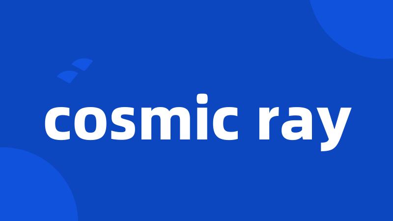 cosmic ray