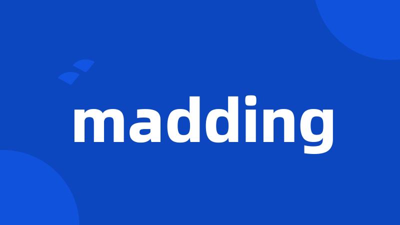 madding