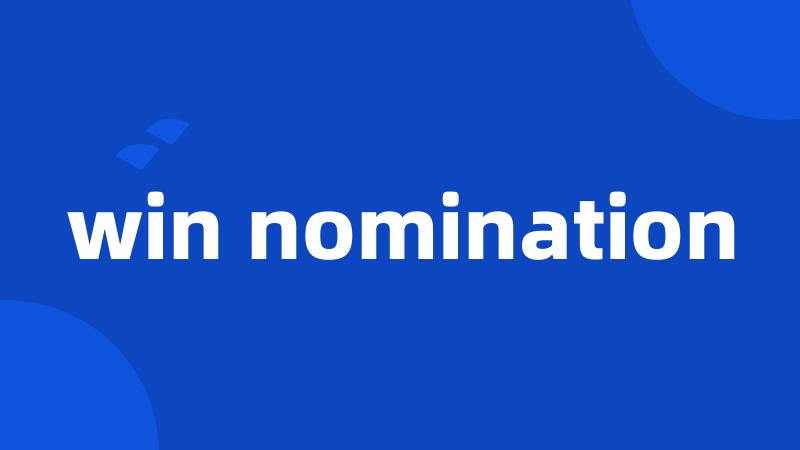 win nomination