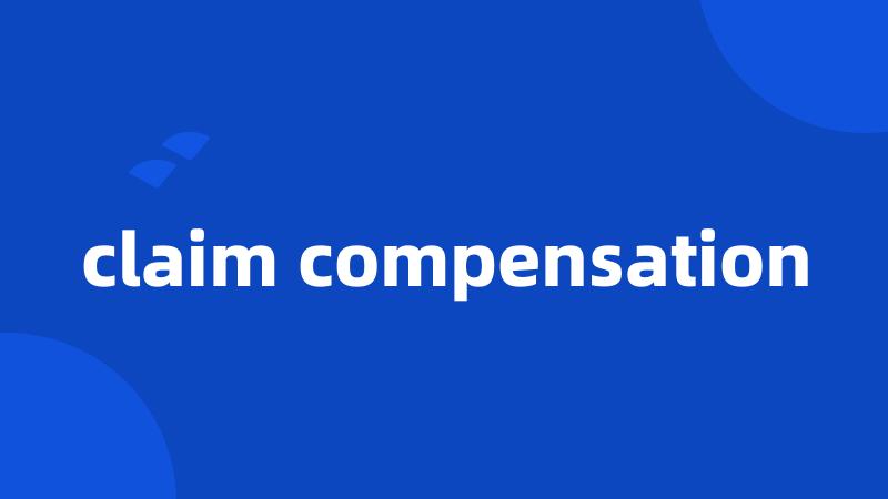 claim compensation