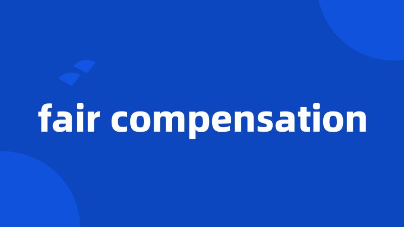 fair compensation