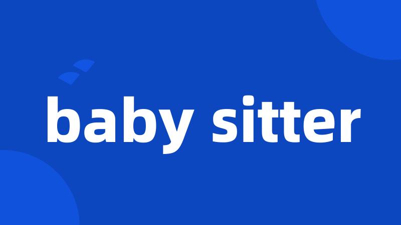 baby sitter