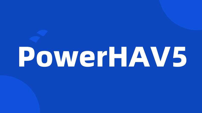 PowerHAV5