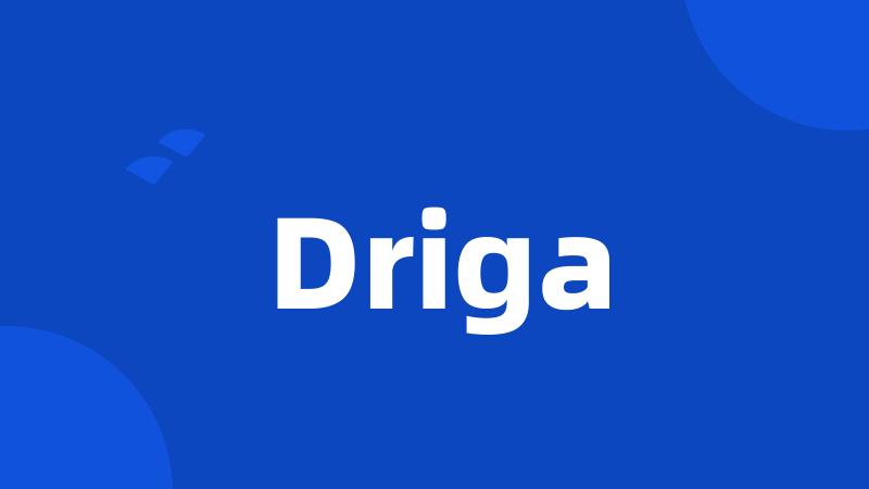 Driga