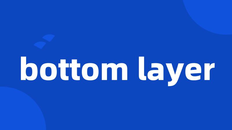 bottom layer