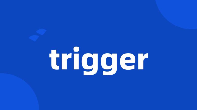 trigger