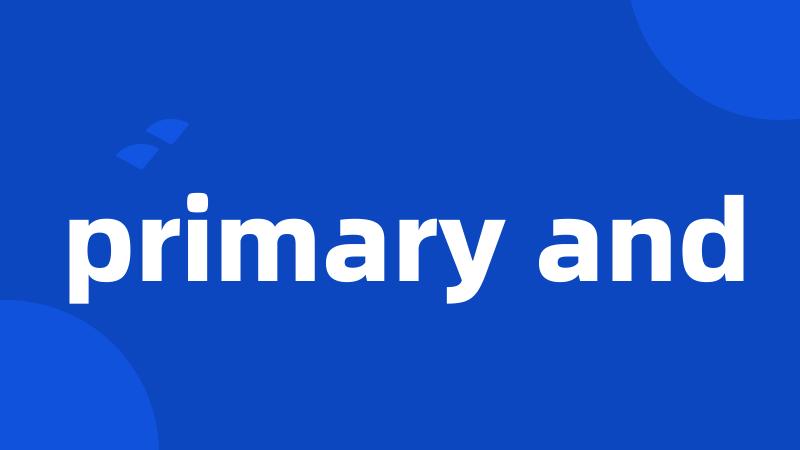 primary and